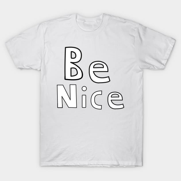 Be Nice T-Shirt by JacCal Brothers